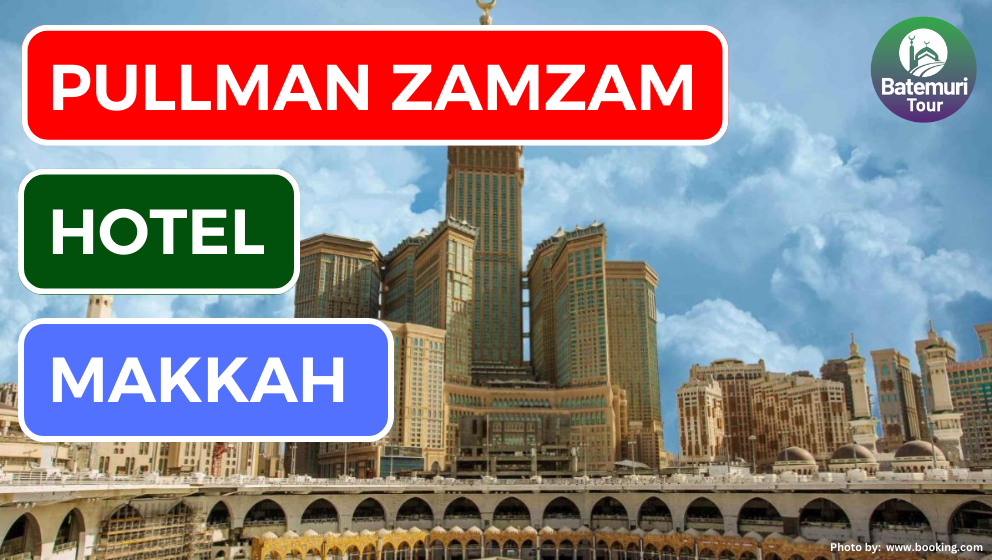 Menyelami Kemewahan dan Kesejukan di Pullman ZamZam Hotel Bintang 5 di Makkah